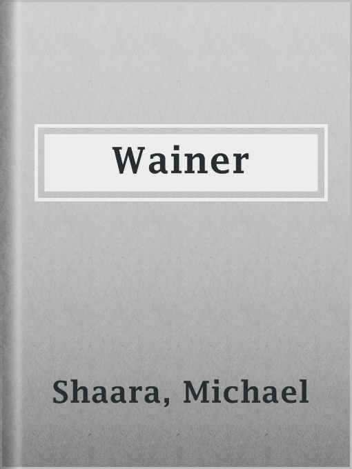 Title details for Wainer by Michael Shaara - Available